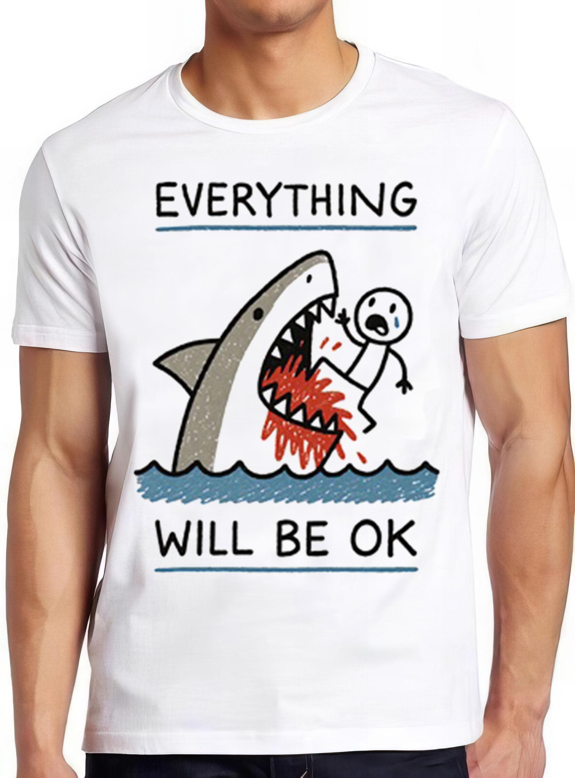 Everything Will Be OK Shark Best Seller Funny Gift Tee T Shirt 2961