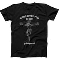 Jesus Love You But I Don't Go Fcuk Yourself Funny Gift Tee Black T Shirt 425