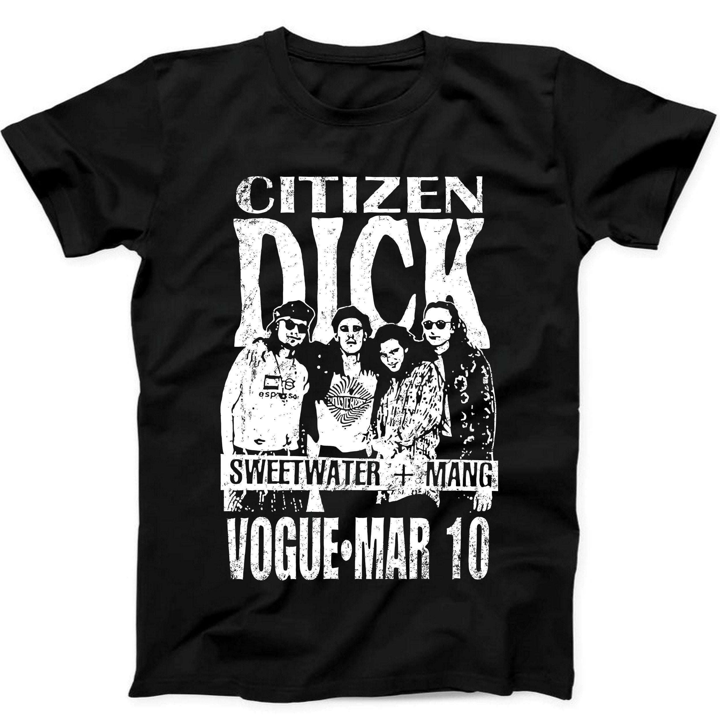 Citizen Dick Ficitonal Band Punk Rock Grunge Movie Gift Black Tee T Shirt 454