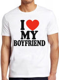I Love My Boyfriend Women Gift Joke Birthday Valentines Day Meme Gift Funny Tee Style Gamer Cult Movie Music T Shirt 2727