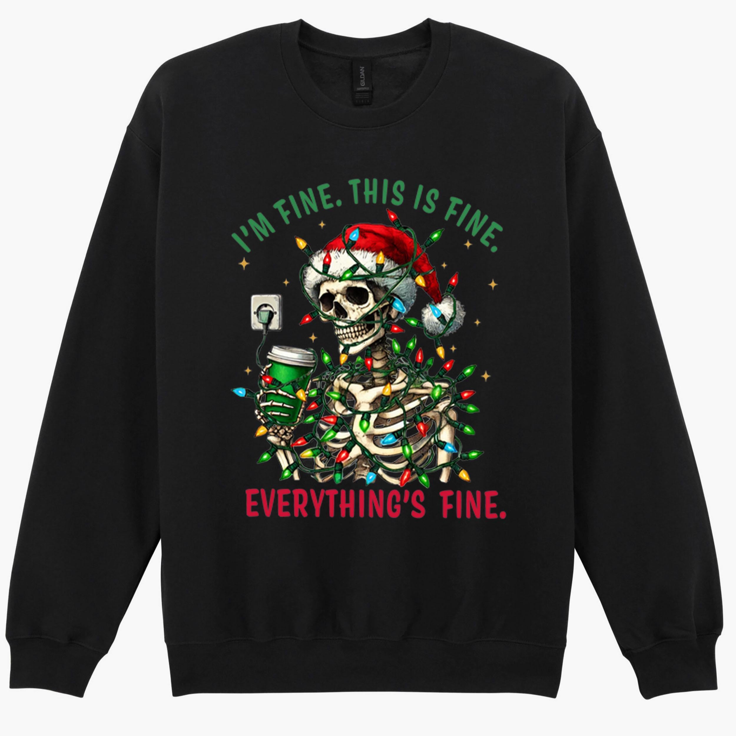 Christmas Skeleton Halloween Everything's Fine Funny Gift Sweatshirt Hoodie 155