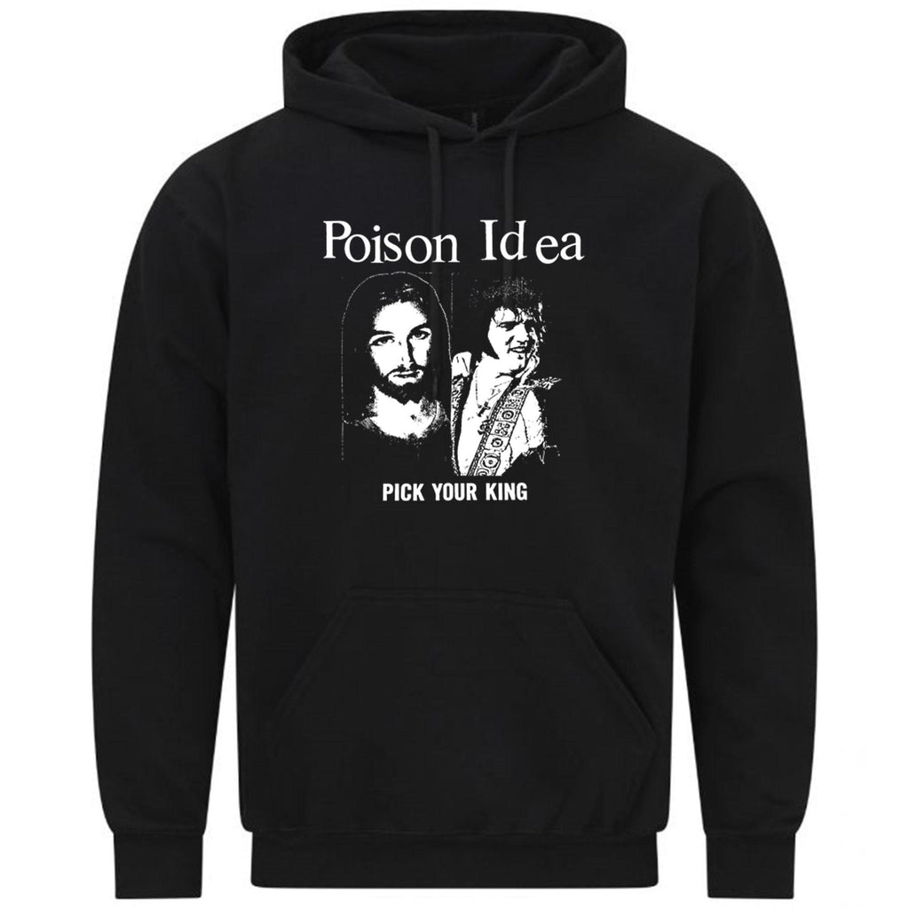 Poison Idea Pick Your King Elvis Jesus Punk Music Gift Sweatshirt Hoodie 618