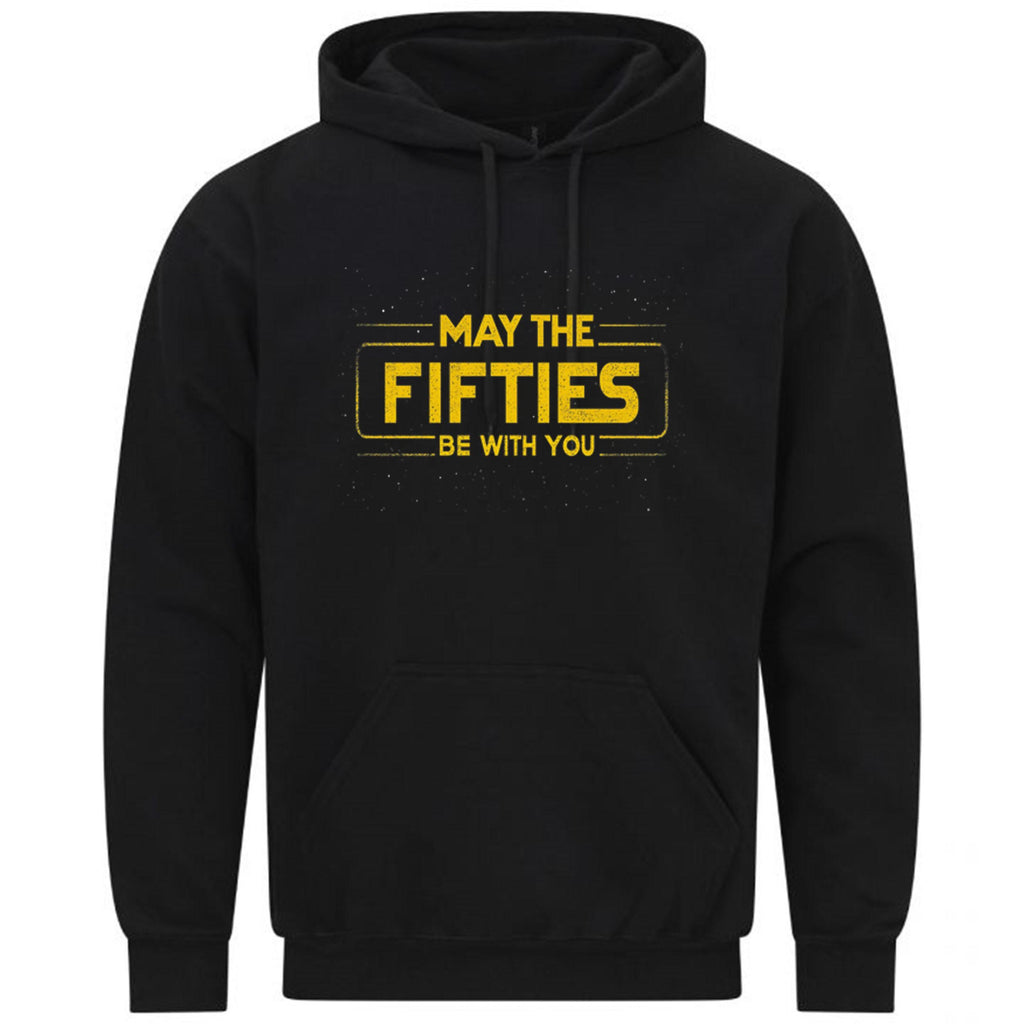 May The Fifties Be With You 50th Birthday Force Saying Sweatshirt Hoodie B458