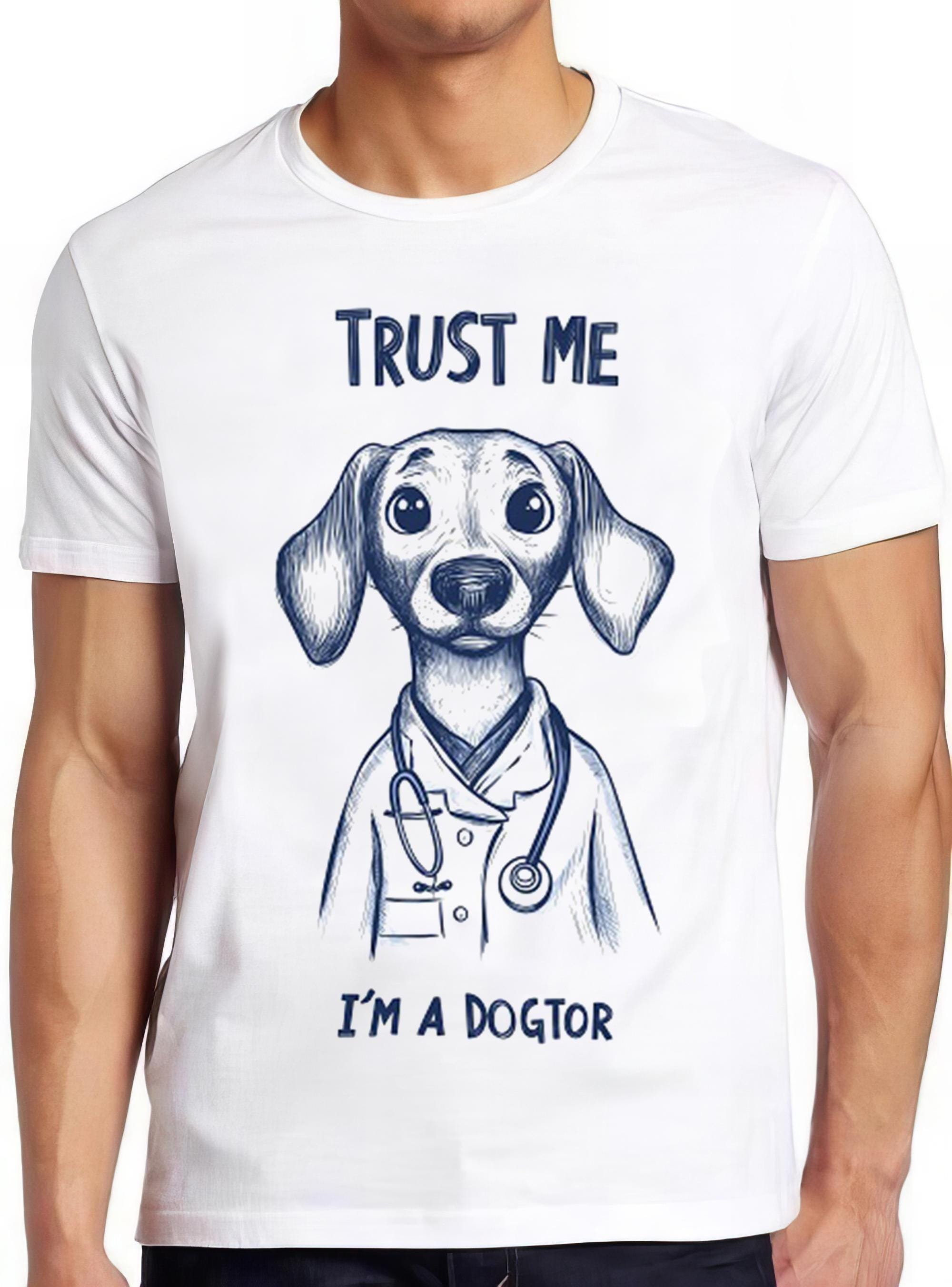 Trust Me I Am A Dogtor Funny Dog Doctor Top Cool Gift Tee T Shirt 2267