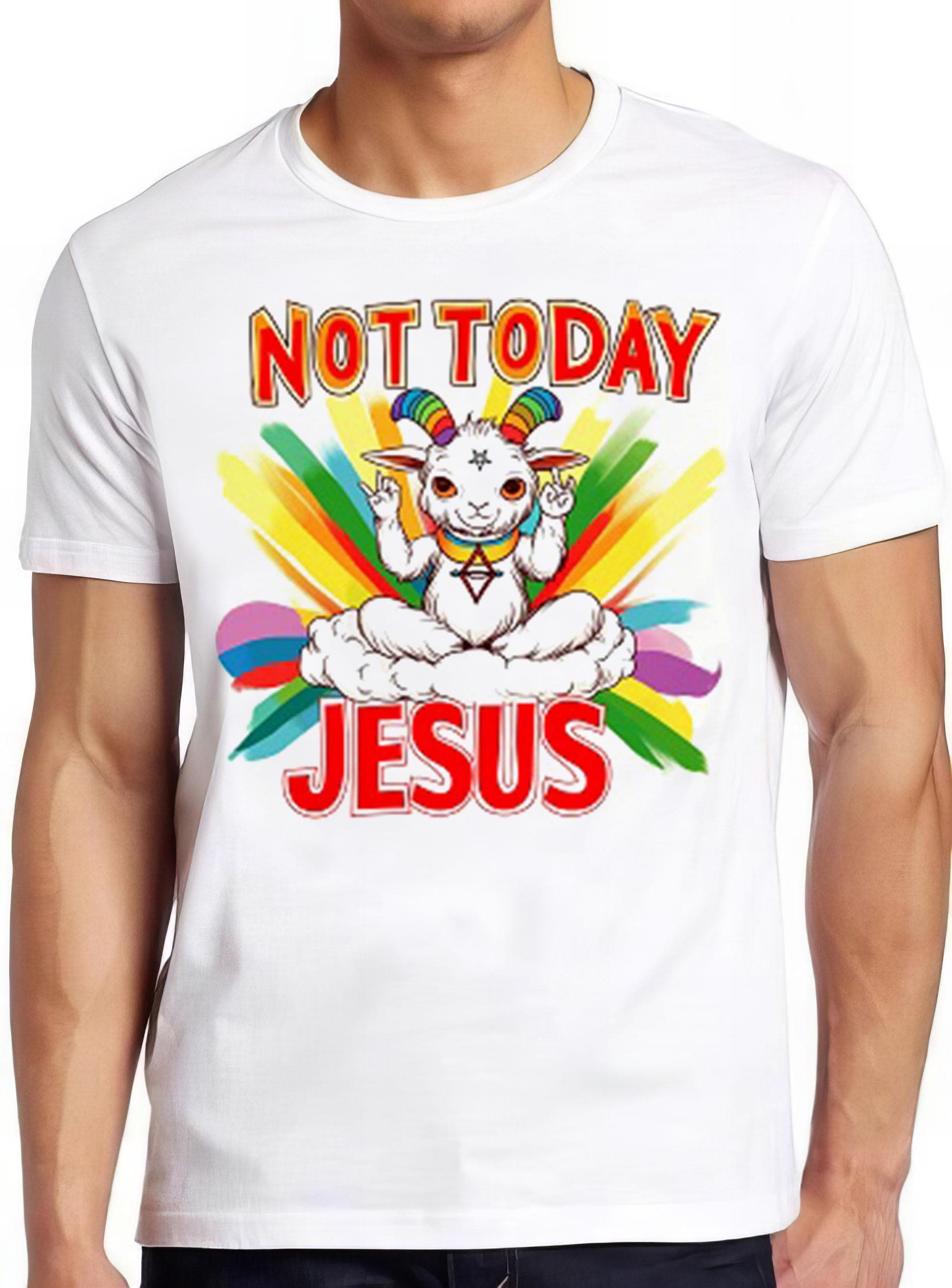 Not Today Jesus Rainbow Goat Satan Hilarious Witty Humor Funny Meme Gift Tee Gamer Cult Movie Music  T Shirt 2320