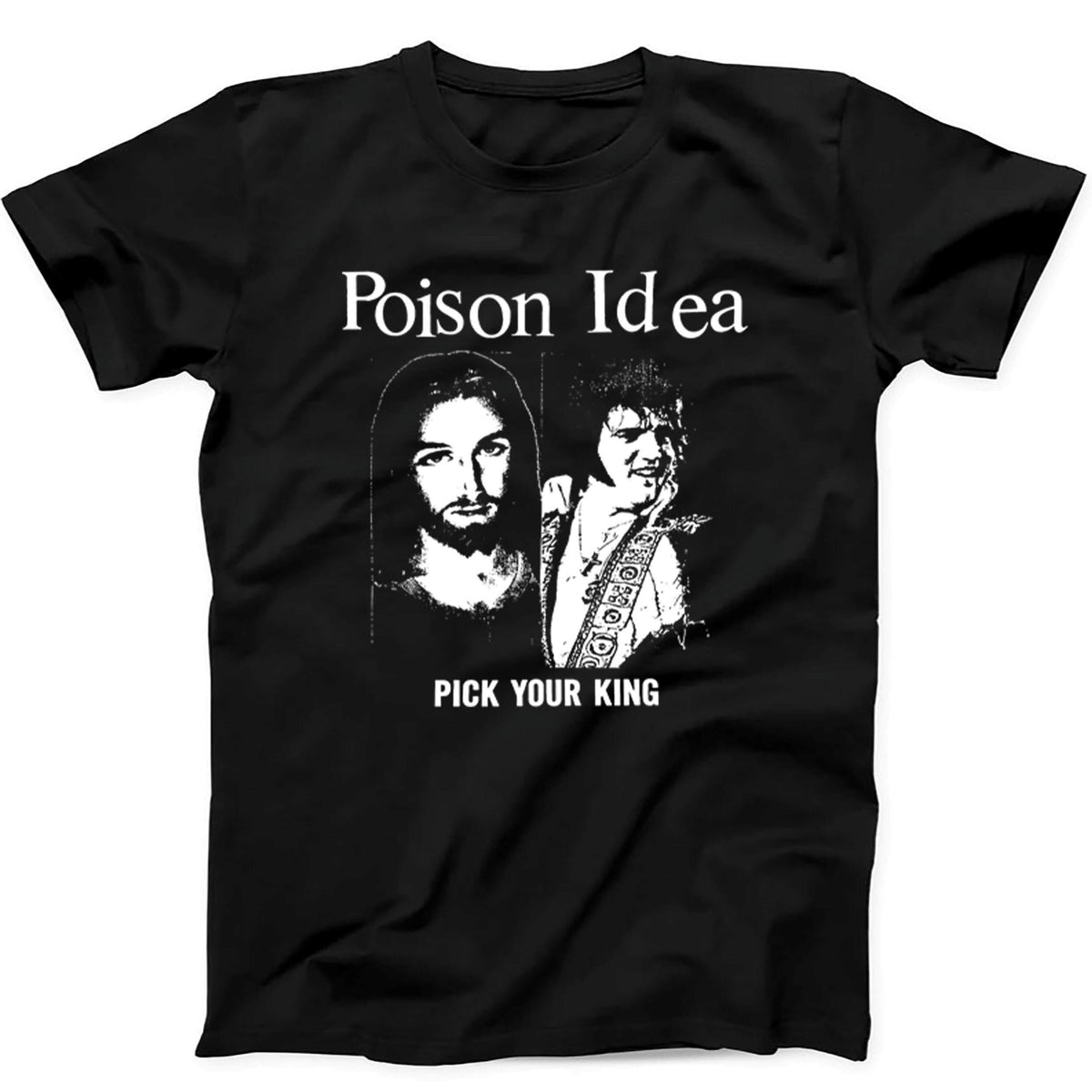 Poison Idea Pick Your King Elvis Jesus Punk Gift T Shirt T618